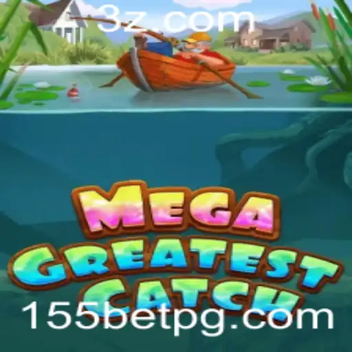 MegaGreatestCatch: Mergulhe na Nova Sensação dos Jogos Com 155bet
