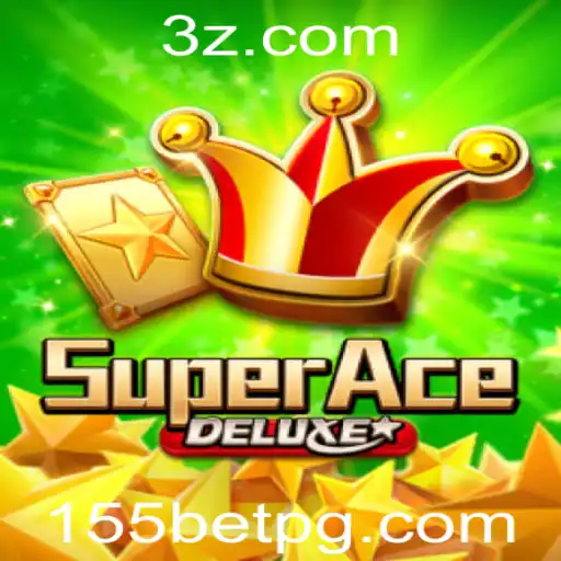 Descubra o Mundo Empolgante de SuperAceDeluxe e a Experiência 155bet